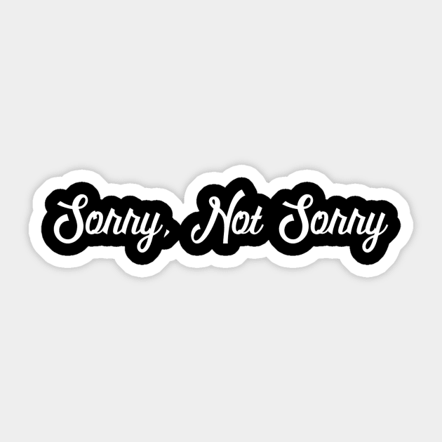 Sorry, Not Sorry Sticker by ballhard